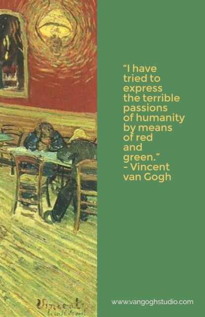 "I have tried to express the terrible passions of humanity by means of red and green."