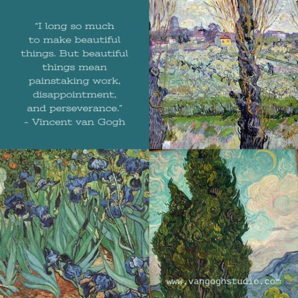 "I long so much to make beautiful things. But beautiful things mean painstaking work, disappointment, and perseverance."