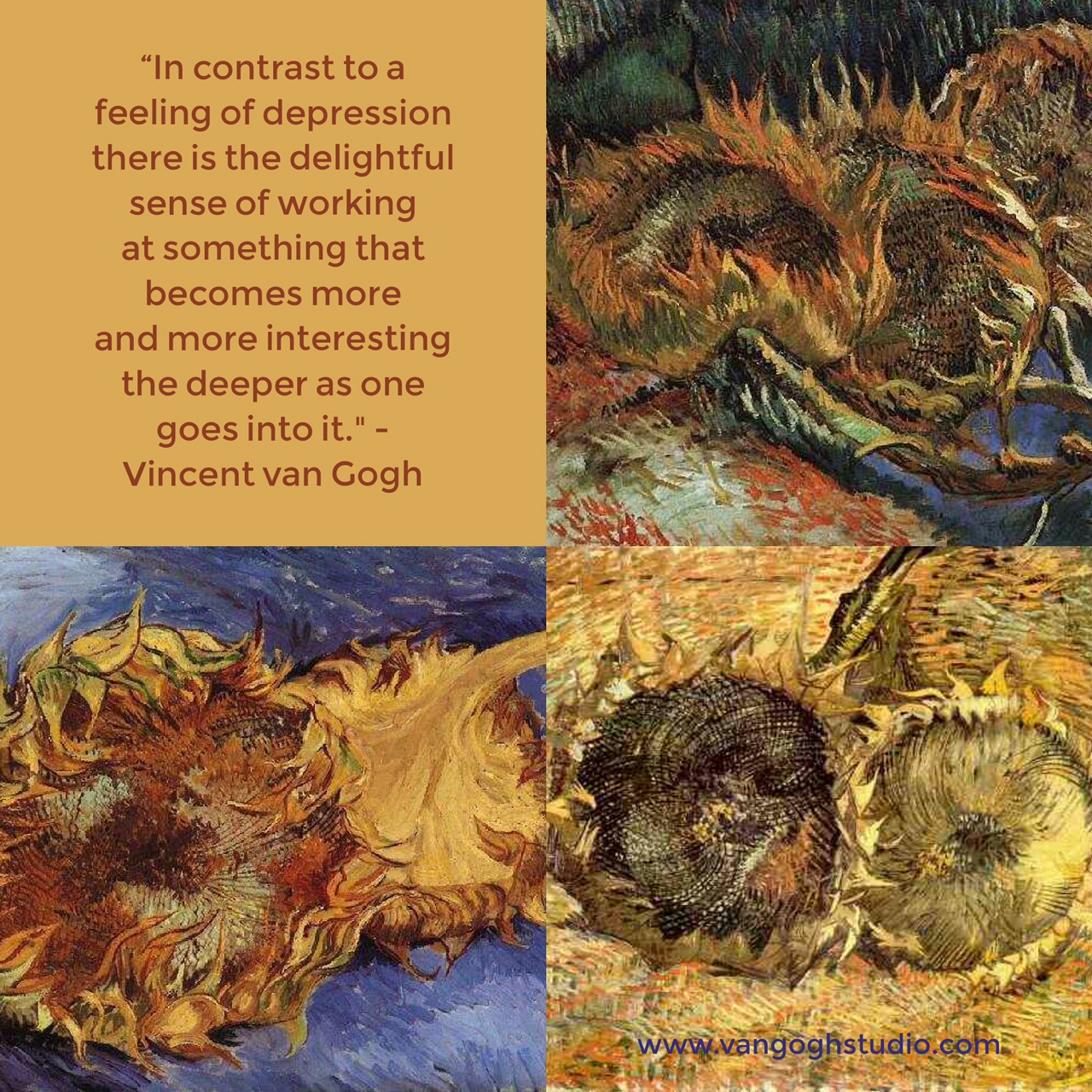 "In contrast to a feeling of depression there is the delightful sense of working at something that becomes more and more interesting the deeper as one goes into it." - Vincent van Gogh