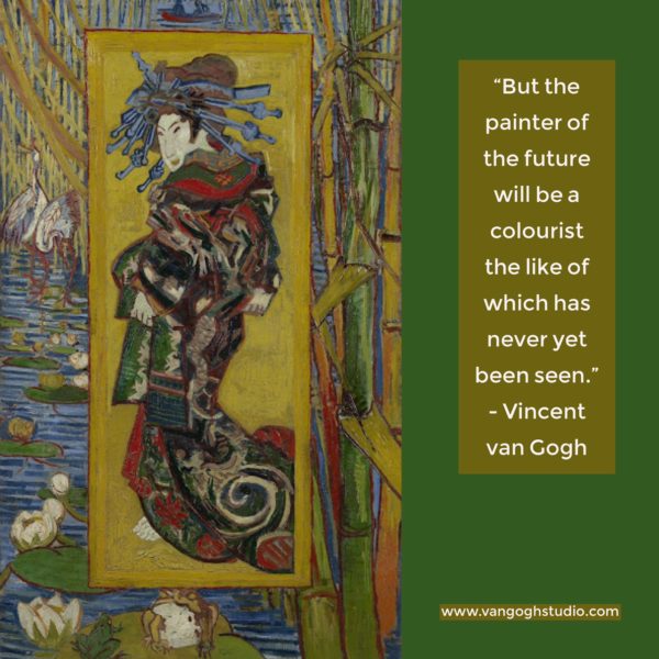 "But the painter of the future will be a colourist the like of which has never yet been seen.” - Vincent van Gogh